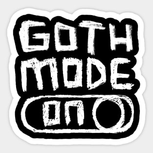 Goth Mode ON for Goths Sticker